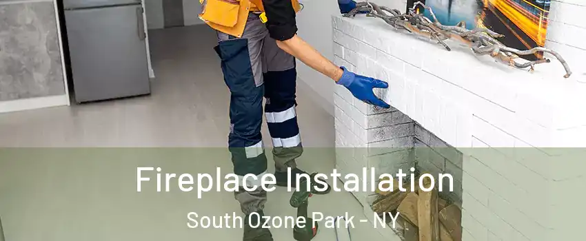 Fireplace Installation South Ozone Park - NY