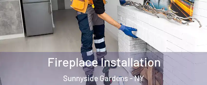 Fireplace Installation Sunnyside Gardens - NY