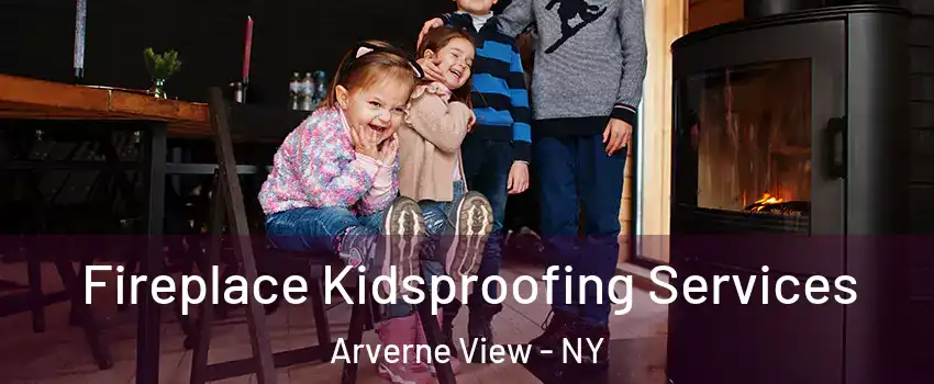 Fireplace Kidsproofing Services Arverne View - NY