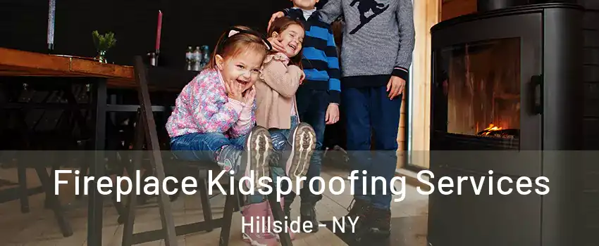 Fireplace Kidsproofing Services Hillside - NY