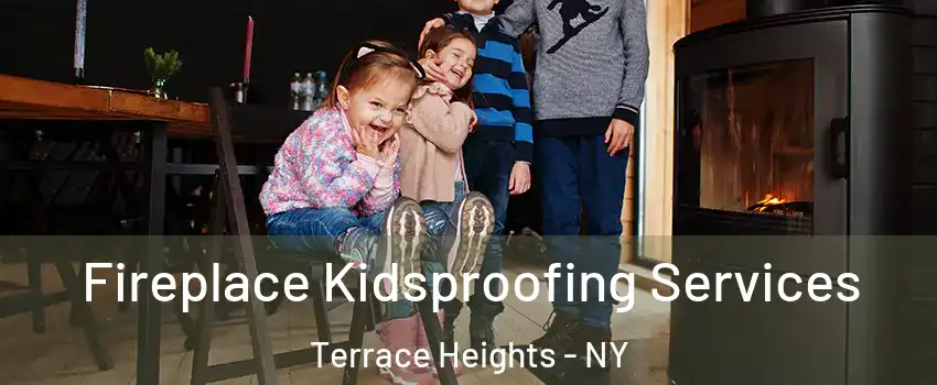 Fireplace Kidsproofing Services Terrace Heights - NY