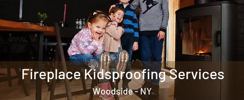 Fireplace Kidsproofing Services Woodside - NY