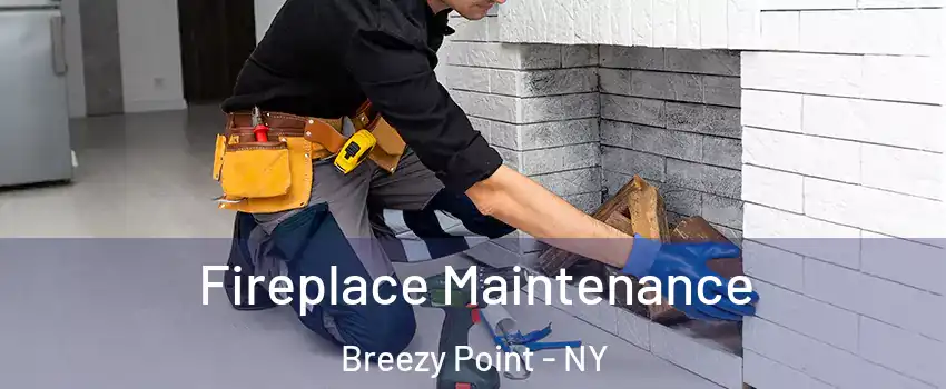 Fireplace Maintenance Breezy Point - NY