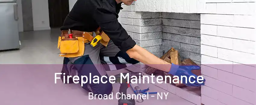 Fireplace Maintenance Broad Channel - NY