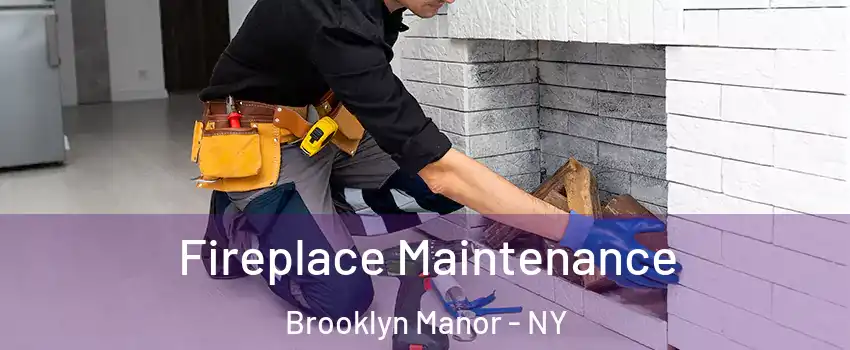 Fireplace Maintenance Brooklyn Manor - NY