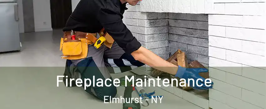 Fireplace Maintenance Elmhurst - NY