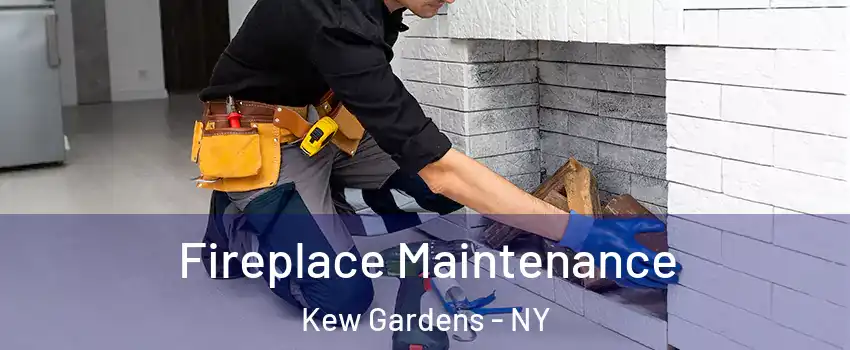 Fireplace Maintenance Kew Gardens - NY
