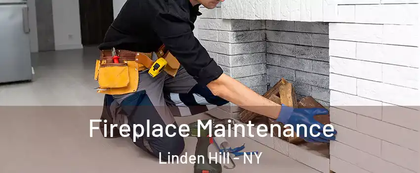 Fireplace Maintenance Linden Hill - NY