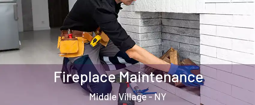 Fireplace Maintenance Middle Village - NY