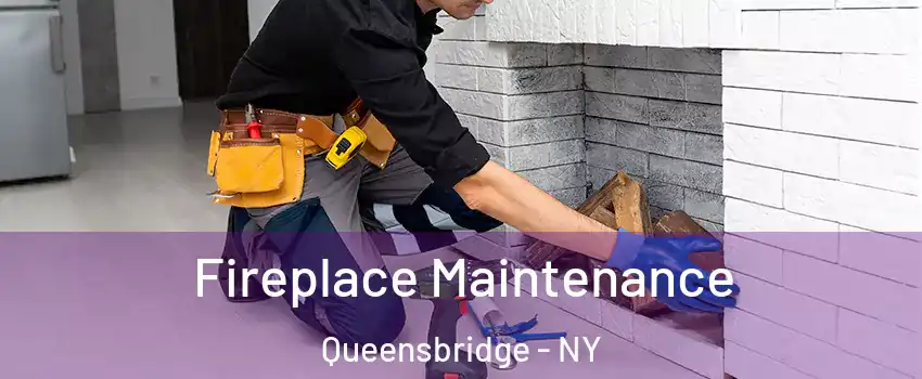 Fireplace Maintenance Queensbridge - NY
