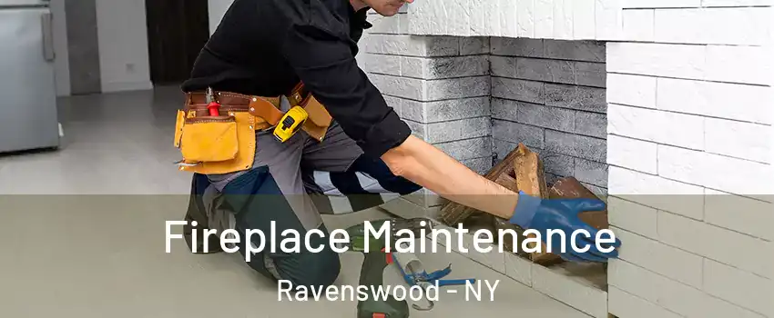 Fireplace Maintenance Ravenswood - NY