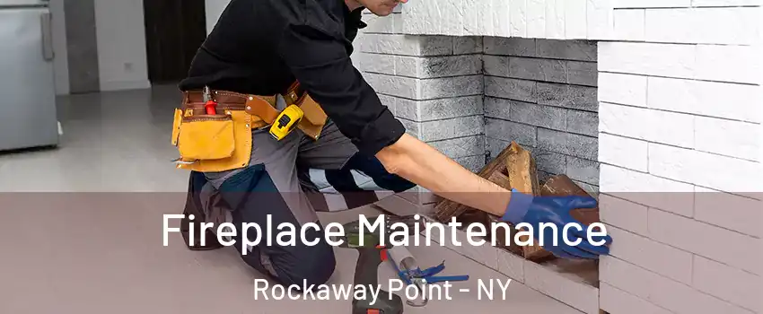 Fireplace Maintenance Rockaway Point - NY