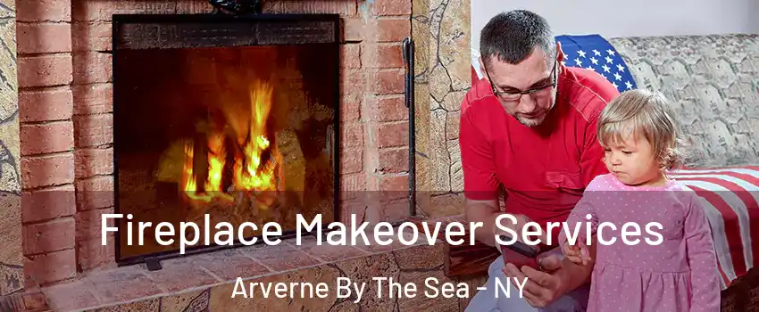 Fireplace Makeover Services Arverne By The Sea - NY