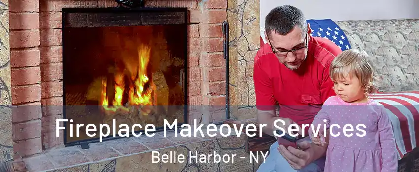 Fireplace Makeover Services Belle Harbor - NY