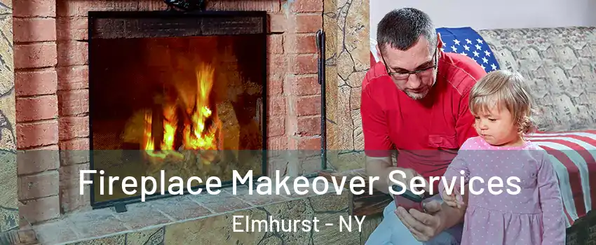 Fireplace Makeover Services Elmhurst - NY
