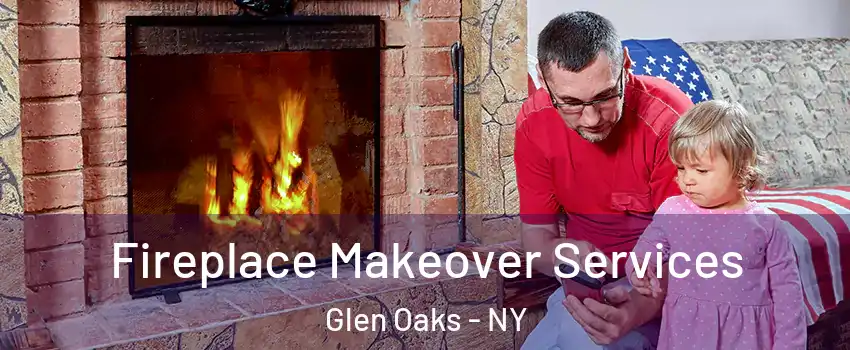 Fireplace Makeover Services Glen Oaks - NY