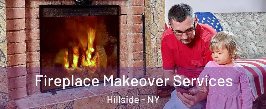 Fireplace Makeover Services Hillside - NY