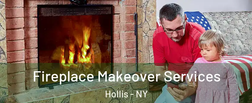 Fireplace Makeover Services Hollis - NY
