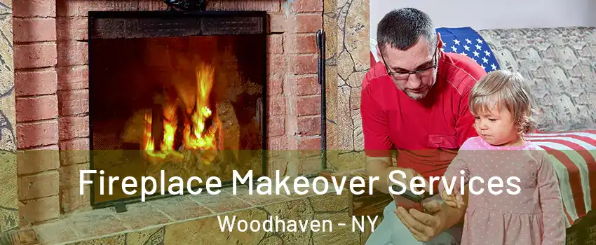 Fireplace Makeover Services Woodhaven - NY