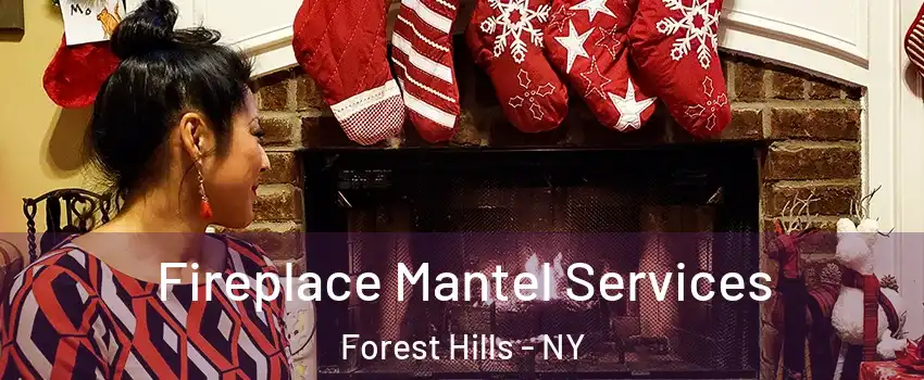 Fireplace Mantel Services Forest Hills - NY