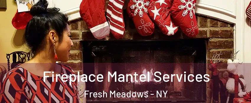Fireplace Mantel Services Fresh Meadows - NY
