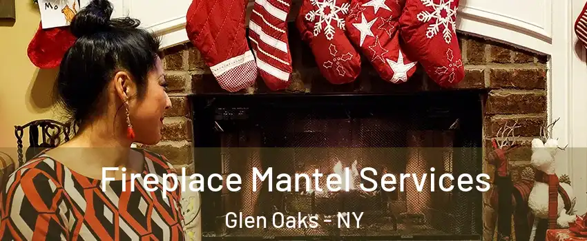 Fireplace Mantel Services Glen Oaks - NY