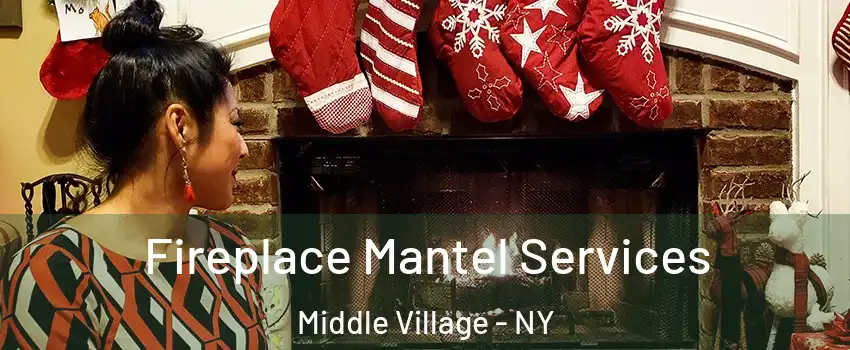 Fireplace Mantel Services Middle Village - NY