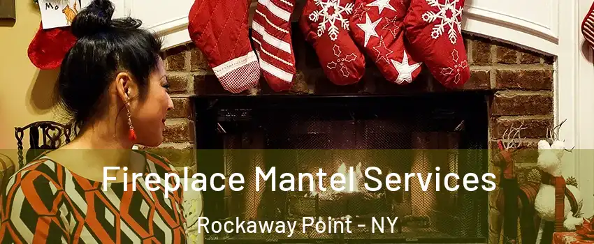 Fireplace Mantel Services Rockaway Point - NY