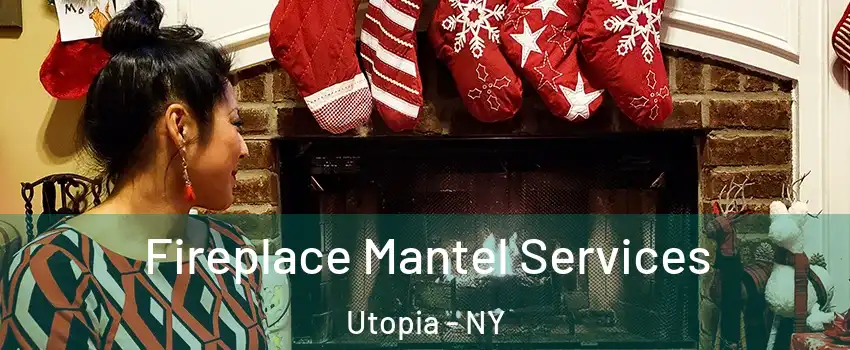 Fireplace Mantel Services Utopia - NY