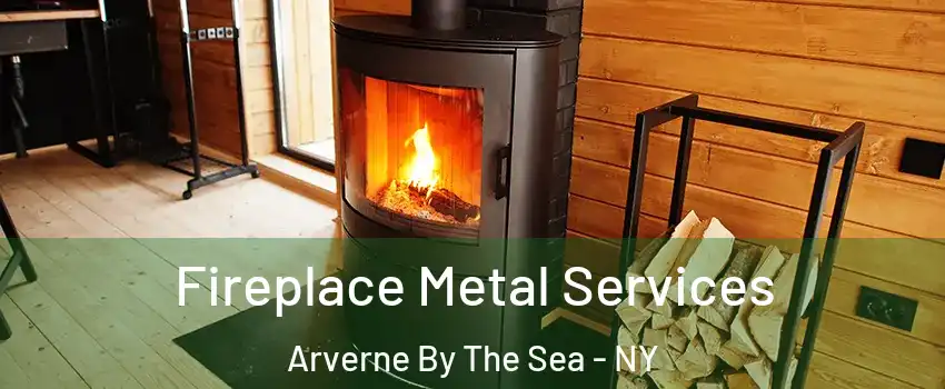 Fireplace Metal Services Arverne By The Sea - NY