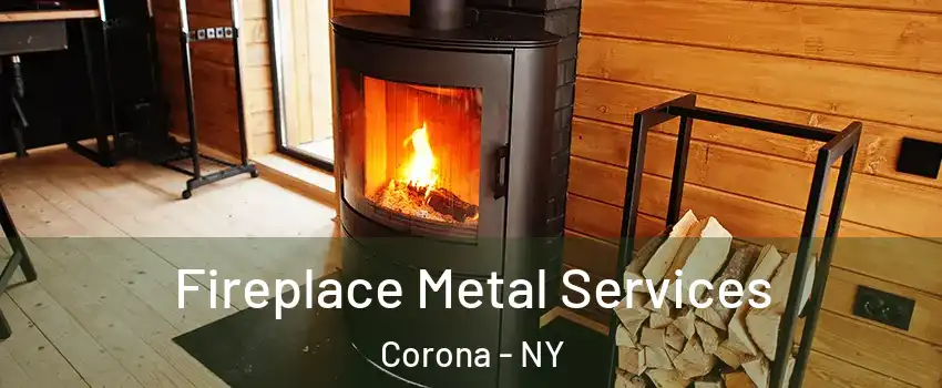 Fireplace Metal Services Corona - NY