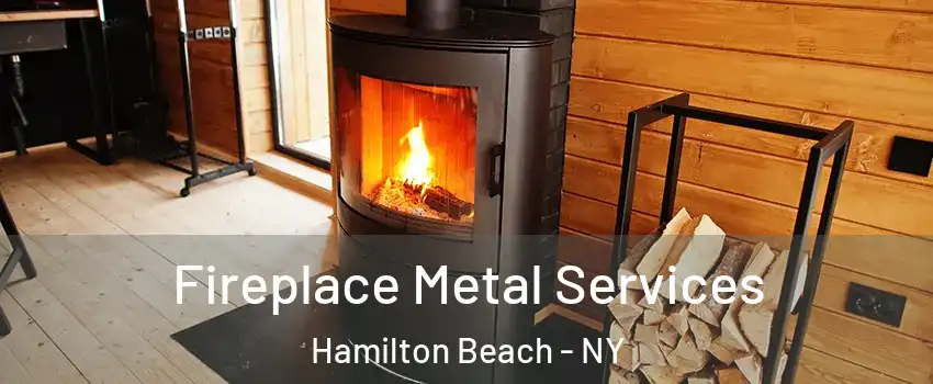 Fireplace Metal Services Hamilton Beach - NY
