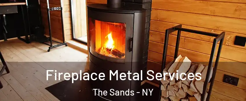 Fireplace Metal Services The Sands - NY