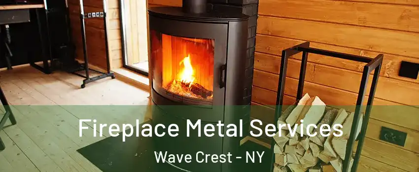 Fireplace Metal Services Wave Crest - NY