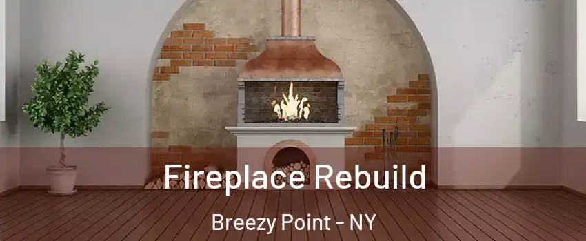 Fireplace Rebuild Breezy Point - NY