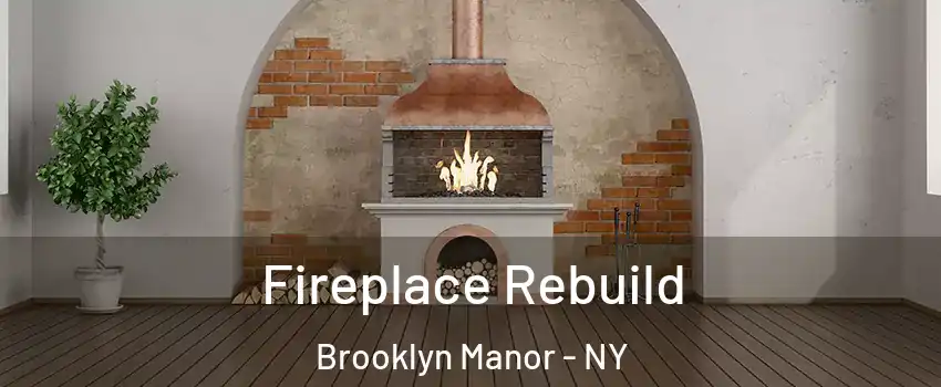 Fireplace Rebuild Brooklyn Manor - NY