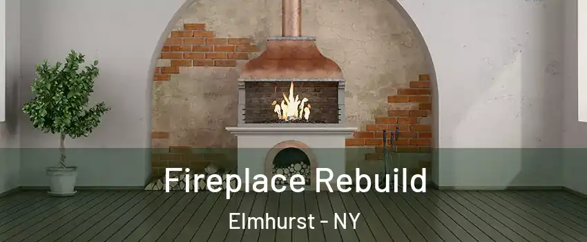 Fireplace Rebuild Elmhurst - NY