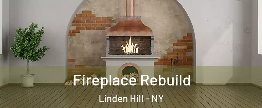 Fireplace Rebuild Linden Hill - NY