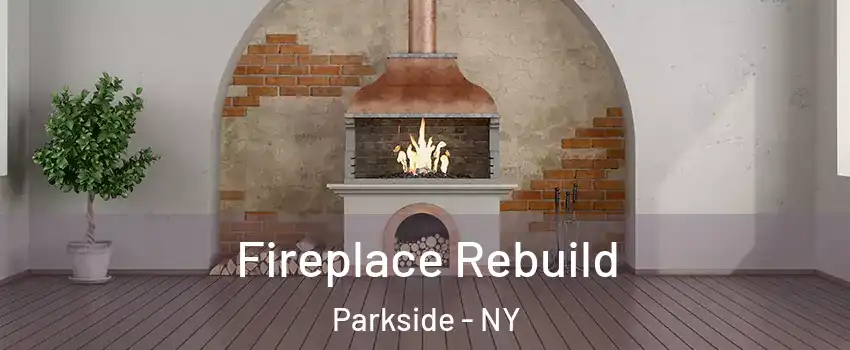 Fireplace Rebuild Parkside - NY