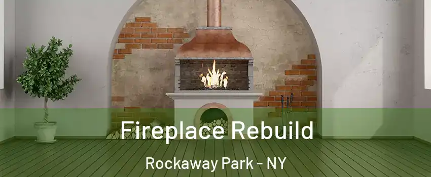 Fireplace Rebuild Rockaway Park - NY