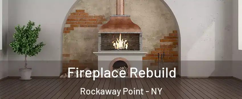 Fireplace Rebuild Rockaway Point - NY