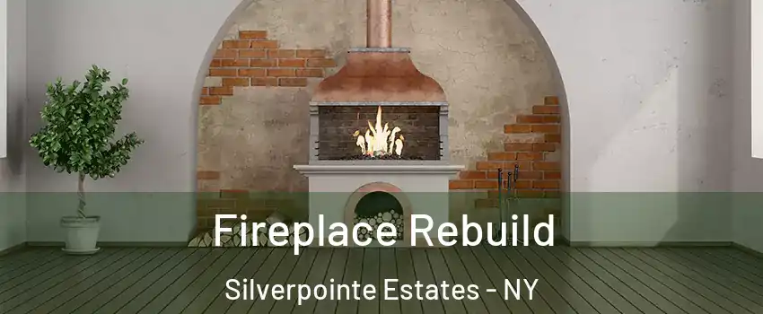 Fireplace Rebuild Silverpointe Estates - NY
