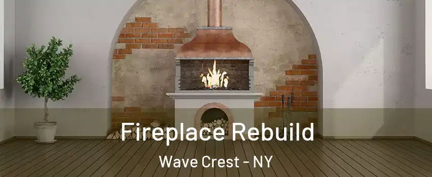 Fireplace Rebuild Wave Crest - NY