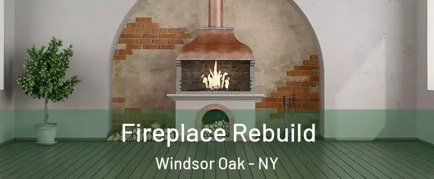 Fireplace Rebuild Windsor Oak - NY