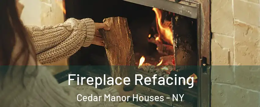 Fireplace Refacing Cedar Manor Houses - NY