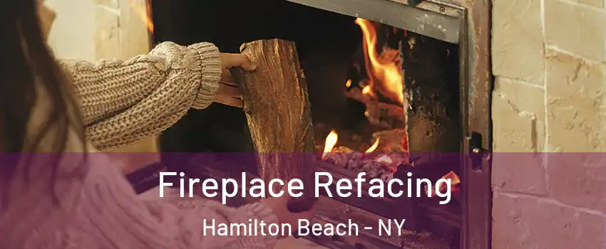 Fireplace Refacing Hamilton Beach - NY
