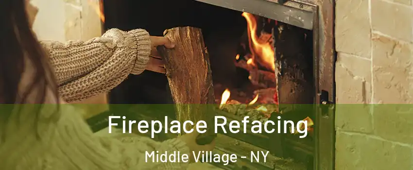 Fireplace Refacing Middle Village - NY