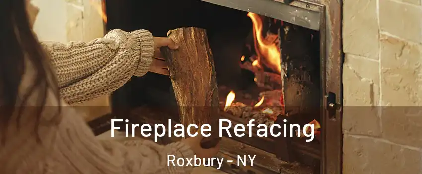 Fireplace Refacing Roxbury - NY