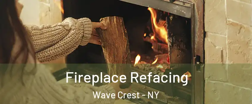 Fireplace Refacing Wave Crest - NY