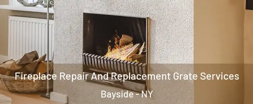 Fireplace Repair And Replacement Grate Services Bayside - NY